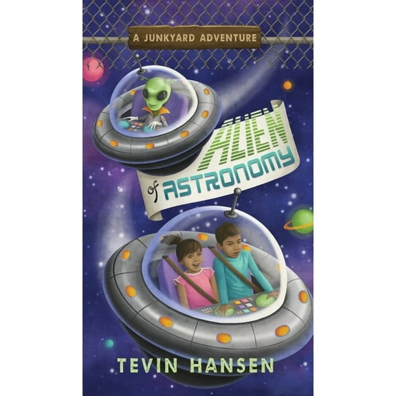 Junkyard Adventures Alien of Astronomy, Book 4, (Hardcover)
