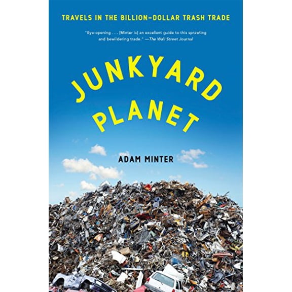 Pre-Owned Junkyard Planet: Travels in the Billion-Dollar Trash Trade (Paperback) 160819793X 9781608197934