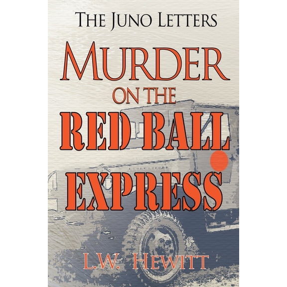 Juno Letters Murder on the Red Ball Express, Book 11, (Paperback)