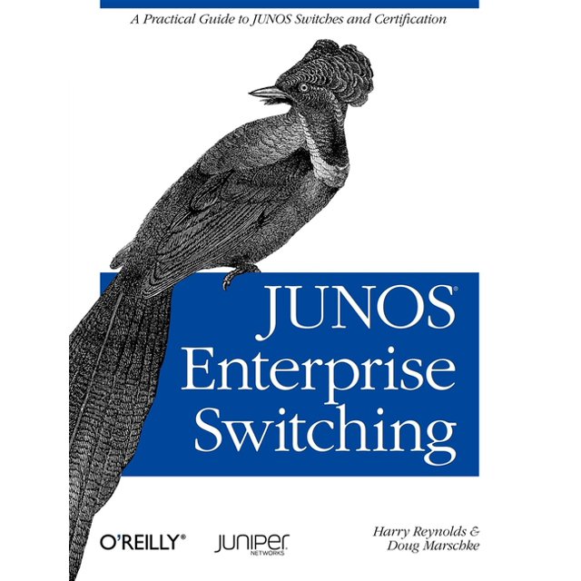 Junos Enterprise Switching A Practical Guide to Junos Switches and