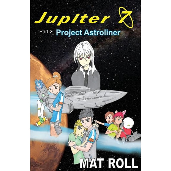 Jupiter 7: Jupiter 7: Project Astroliner (Paperback)