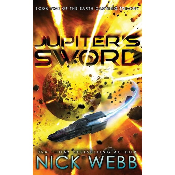 Earth Dawning Jupiter's Sword: Book Two of the Earth Dawning Series, Book 2, (Paperback)