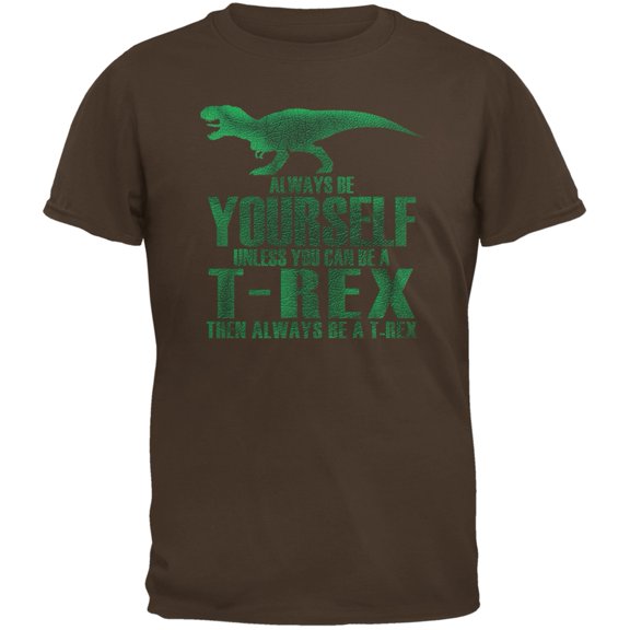 Jurassic - Always Be Yourself T-Rex Brown Adult T-Shirt - Small