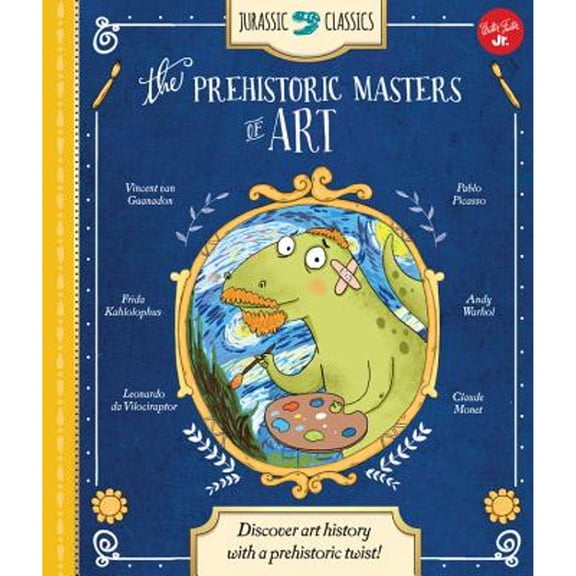 Pre-Owned Jurassic Classics: The Prehistoric Masters of Art: Discover Art History with a Prehistoric Twist! (Hardcover) 1633221806 9781633221802