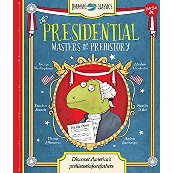 Pre-Owned Jurassic Classics: The Presidential Masters of Prehistory: Discover America's Prehistoric Forefathers (Hardcover) 1633221091 9781633221093