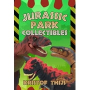 KRISTOF THIJS Jurassic Park Collectibles, (Paperback)