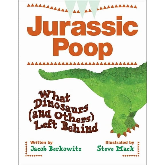 Jurassic Poop: What Dinosaurs (and Others) Left Behind, (Paperback)