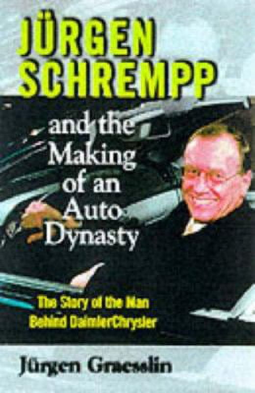 Pre-Owned Jurgen Schrempp and the Making of an Auto Dynasty: The Story of the Man Behind Daimler Chrysler (Hardcover) 0071351329 9780071351324