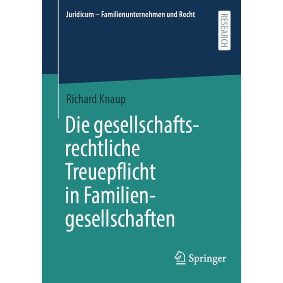 Juridicum - Familienunternehmen Und Rech Die Gesellschaftsrechtliche Treuepflicht in Familiengesellschaften, (Paperback)