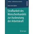thumbnail image 1 of Juridicum - Schriftenreihe Zum Strafrech Strafbarkeit Des Menschenhandels Zur Ausbeutung Der Arbeitskraft, (Paperback), 1 of 1