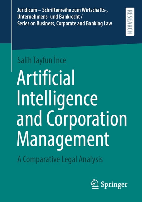 Juridicum - Schriftenreihe Zum Wirtschaf Artificial Intelligence and Corporation Management: A Comparative Legal Analysis, (Paperback)
