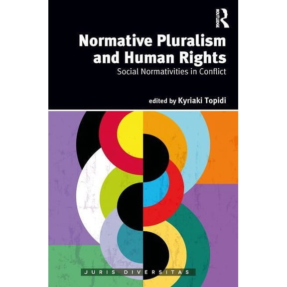 Juris Diversitas Normative Pluralism and Human Rights: Social Normativities in Conflict, (Hardcover)
