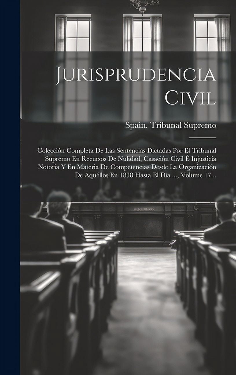 Jurisprudencia Civil: Colección Completa De Las Sentencias Dictadas Por