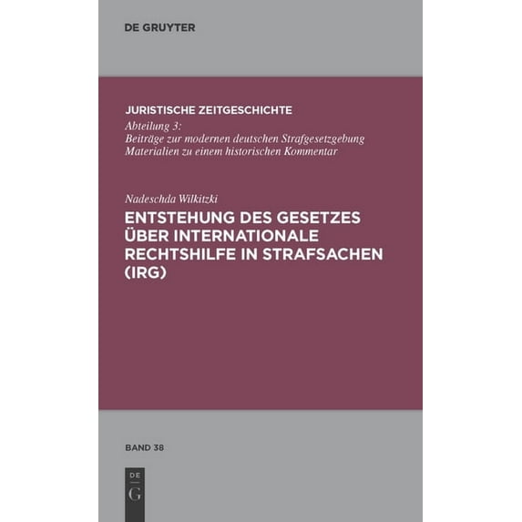 Juristische Zeitgeschichte / Abteilung 3 Entstehung des Gesetzes über Internationale Rechtshilfe in Strafsachen (IRG), Book 38, (Hardcover)