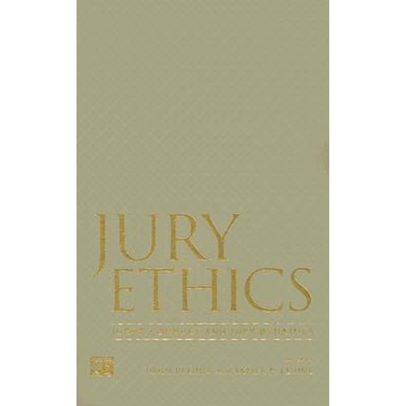 Pre-Owned Jury Ethics : Juror Conduct and Jury Dynamics (Library Binding) 9781594511486