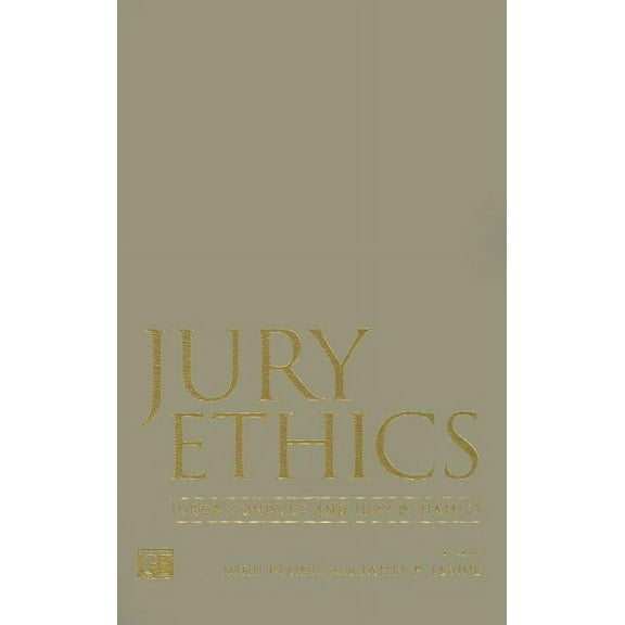 Jury Ethics: Juror Conduct and Jury Dynamics, (Hardcover)