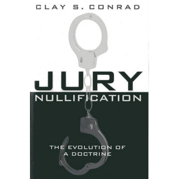 Jury Nullification : The Evolution of a Doctrine (Hardcover)