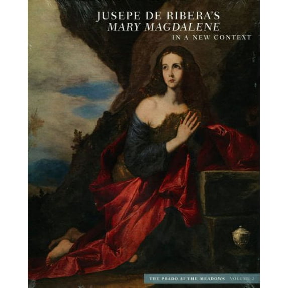 Pre-Owned Jusepe de Ribera’s Mary Magdalene in a New Context: Prado at Meadows Volume II Paperback