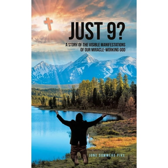 Just 9?: A Story of the Visible Manifestations of Our Miracle-Working God (Hardcover)