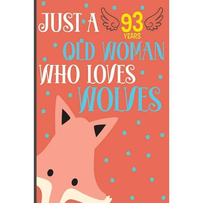 Just A 93 Years Old Woman Who Loves Wolves : Personalized Activity 