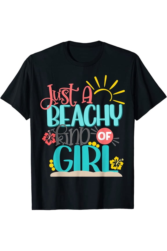 Just A Beachy Kind of Girl Summer Vacation Beach T-Shirt
