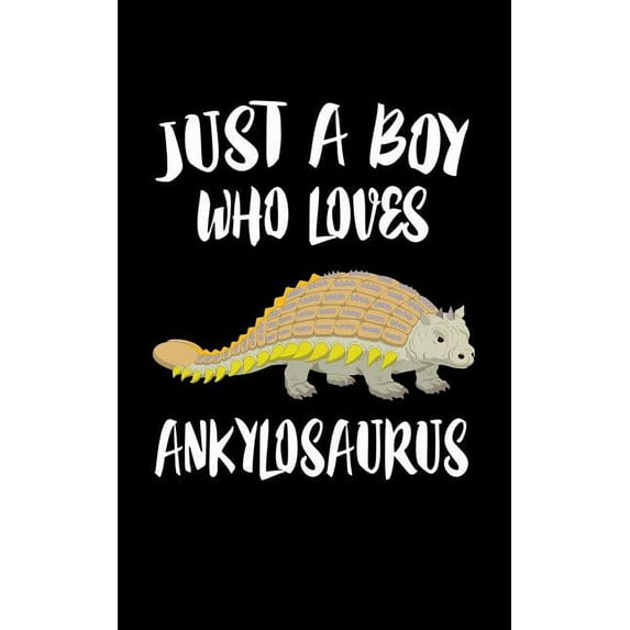 Just A Boy Who Loves Ankylosaurus : Animal Nature Collection (Paperback)