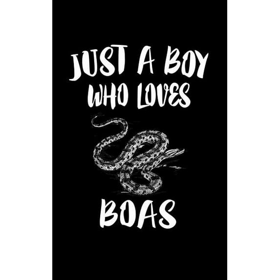 Just A Boy Who Loves Boas: Animal Nature Collection Paperback 1079099603 9781079099607 Marko Marcus