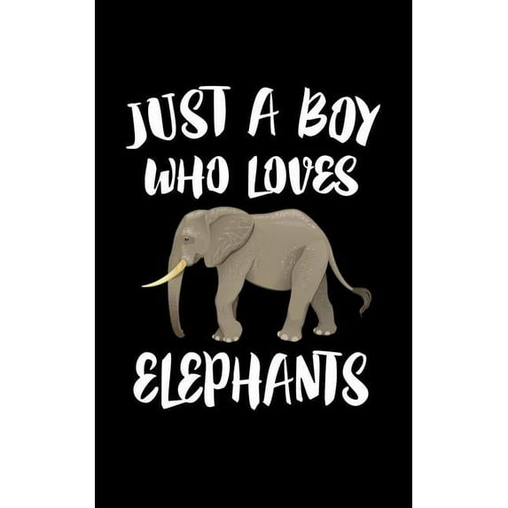 Just A Boy Who Loves Elephants: Animal Nature Collection Paperback 1078418187 9781078418188 Marko Marcus