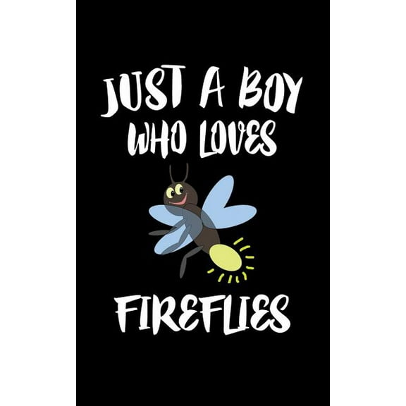 Just A Boy Who Loves Fireflies: Animal Nature Collection Paperback 1079472452 9781079472455 Marko Marcus