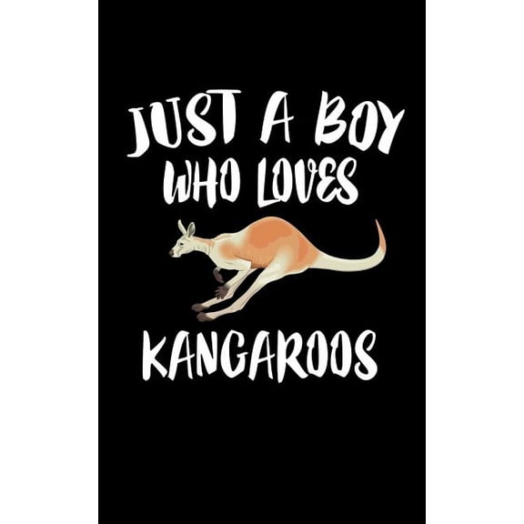 Just A Boy Who Loves Kangaroos: Animal Nature Collection Paperback 1078145180 9781078145183 Marko Marcus