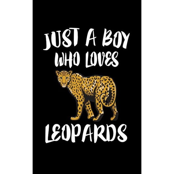 Just A Boy Who Loves Leopards: Animal Nature Collection Paperback 1079784799 9781079784794 Marko Marcus