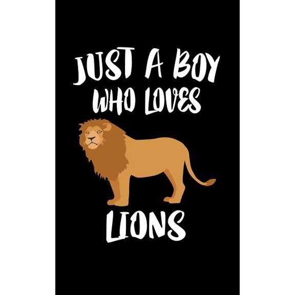 Just A Boy Who Loves Lions: Animal Nature Collection Paperback 1079784926 9781079784923 Marko Marcus