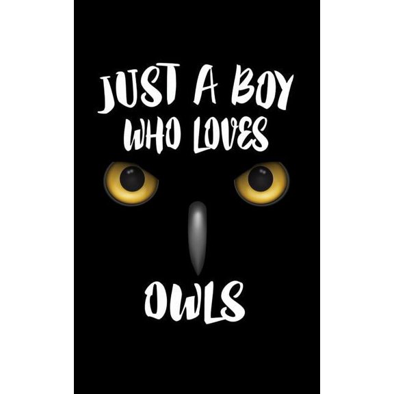 Just A Boy Who Loves Owls: Animal Nature Collection  Paperback  1079917373 9781079917376 Marko Marcus