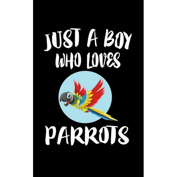 Just A Boy Who Loves Parrots: Animal Nature Collection (Paperback)