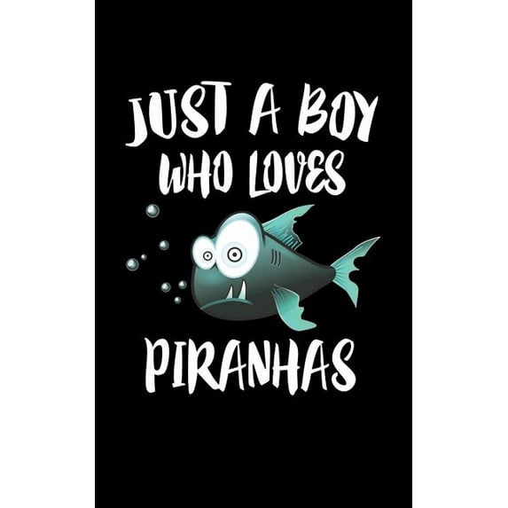Just A Boy Who Loves Piranhas: Animal Nature Collection Paperback 1080003312 9781080003310 Marko Marcus