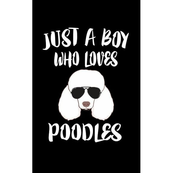Just A Boy Who Loves Poodles: Animal Nature Collection (Paperback)