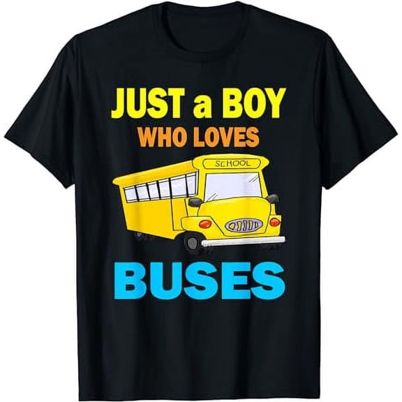 Just A Boy Who Loves School Buses T-shirt & Cute Bus Lovers T-Shirt