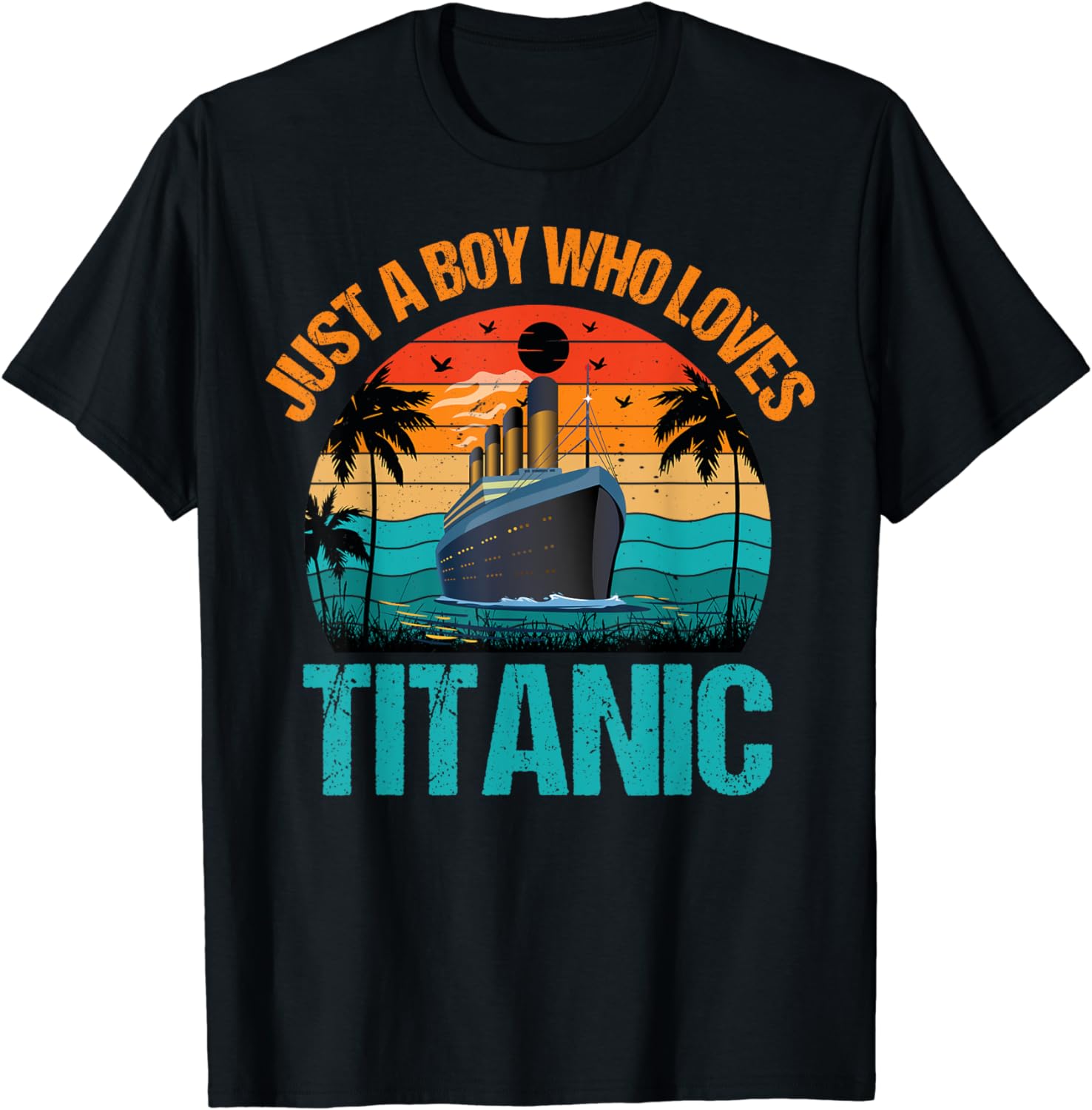 Just A Boy Who Loves Titanic The Rms Titanic Cruise Ship T-shirt 