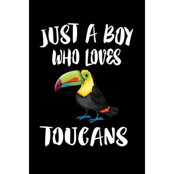Just A Boy Who Loves Toucans: Animal Nature Collection  Paperback  1080218769 9781080218769 Marko Marcus
