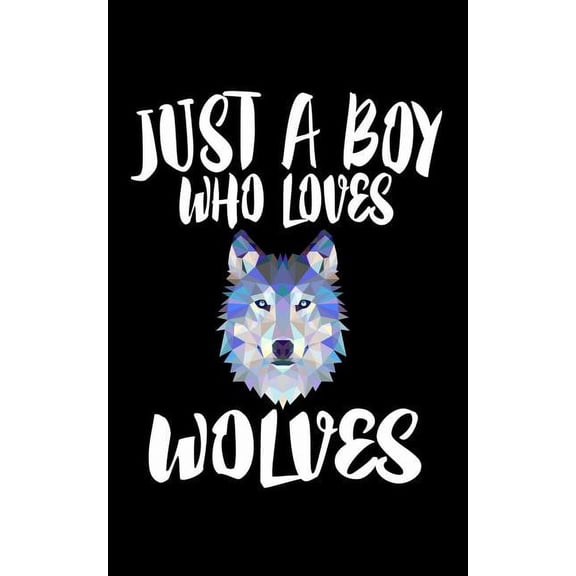 Just A Boy Who Loves Wolves: Animal Nature Collection (Paperback)