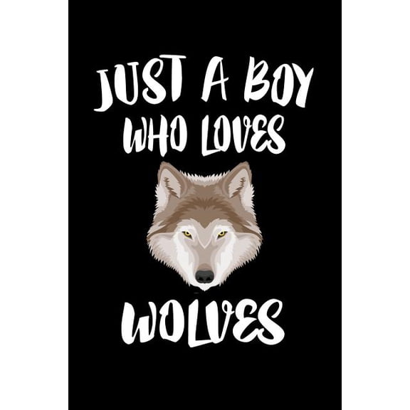 Just A Boy Who Loves Wolves : Animal Nature Collection (Paperback)