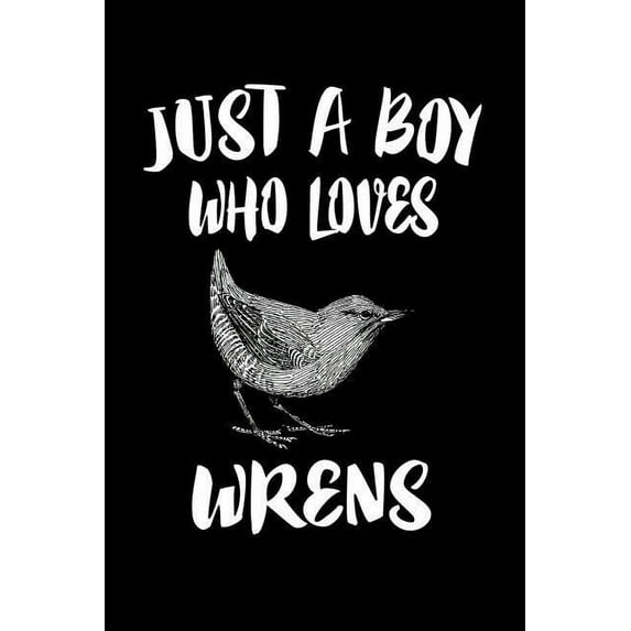 Just A Boy Who Loves Wrens: Animal Nature Collection (Paperback)