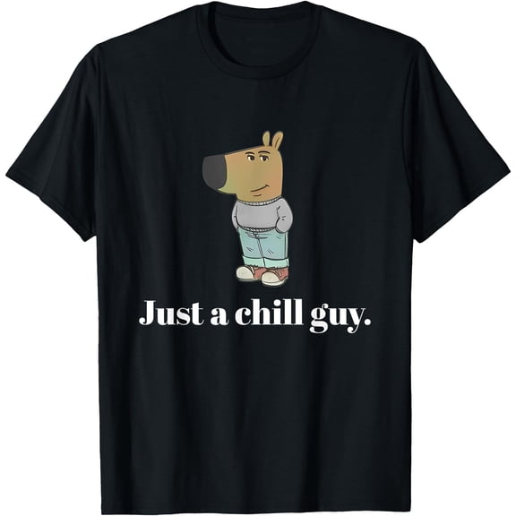 Just A Chill Guy Funny Meme T-Shirt