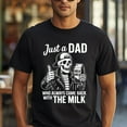 thumbnail image 1 of Just A Dad Who Always Came Back With The Milk Funny Fathers T-Shirt, 1 of 5