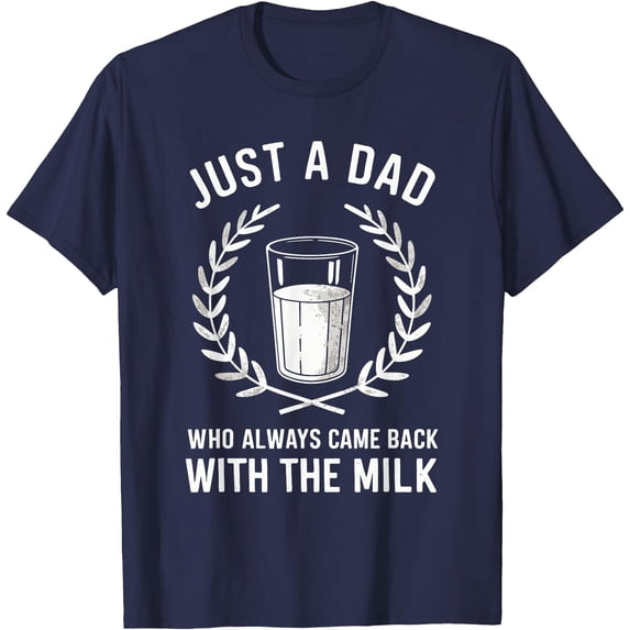 Just A Dad Who Always Came Back With The Milk Glass Fathers Day Grandpa Unisex T-Shirt for Men Women Kids Toddler