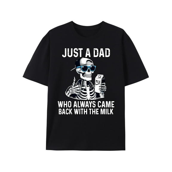 Just A Dad Who Always Came Back with The Milk Fathers Day T-Shirt Funny Dad Gift Shirt for Men