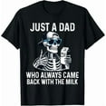 thumbnail image 1 of Just A Dad Who Always Came Back with The Milk Fathers Day T-Shirt Funny Dad Gift Shirt for Men, 1 of 7