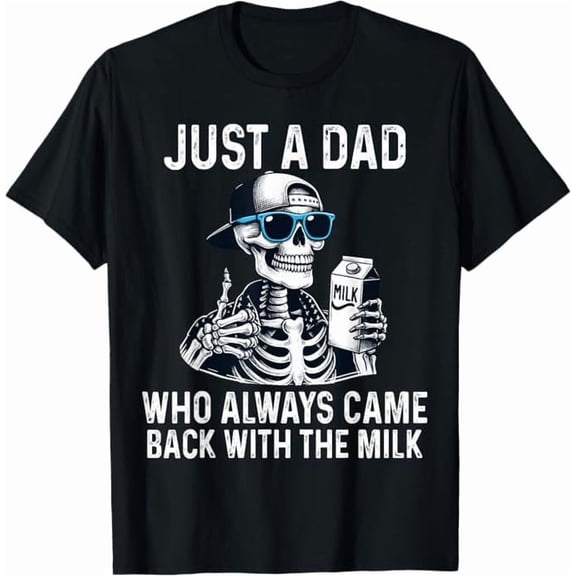 Just A Dad Who Always Came Back with The Milk Fathers Day T-Shirt Funny Dad Gift Shirt for Men