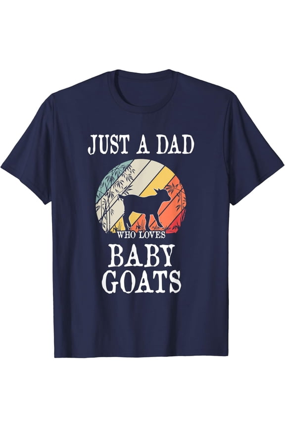 Just A Dad Who Loves Baby Goats T-Shirt