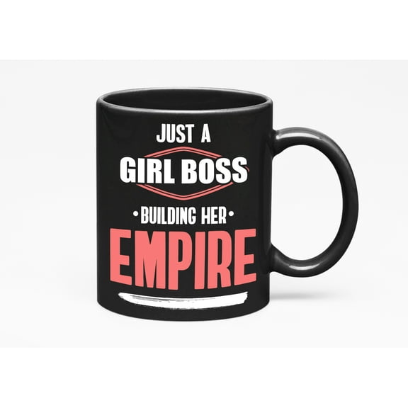 Just A Girl Boss Building Her Empire., Black 11oz Ceramic Mug